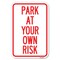 Signmission Park at Your Own Risk Heavy-Gauge Aluminum Sign, 12" x 18", A-1218-23484 A-1218-23484 - alternate 1